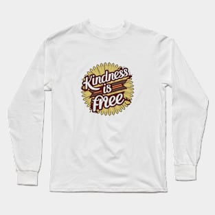 Kindness is free Long Sleeve T-Shirt